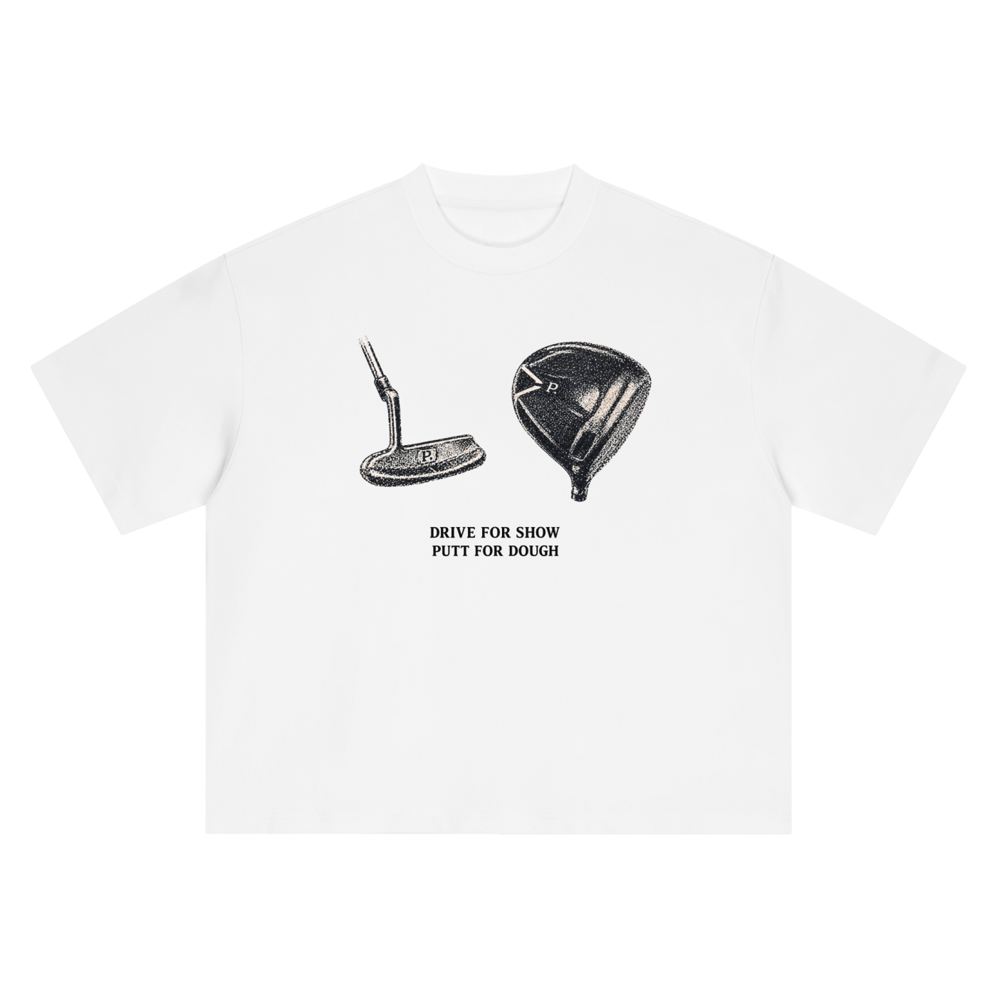 Putt for dough Drive for Show Tee