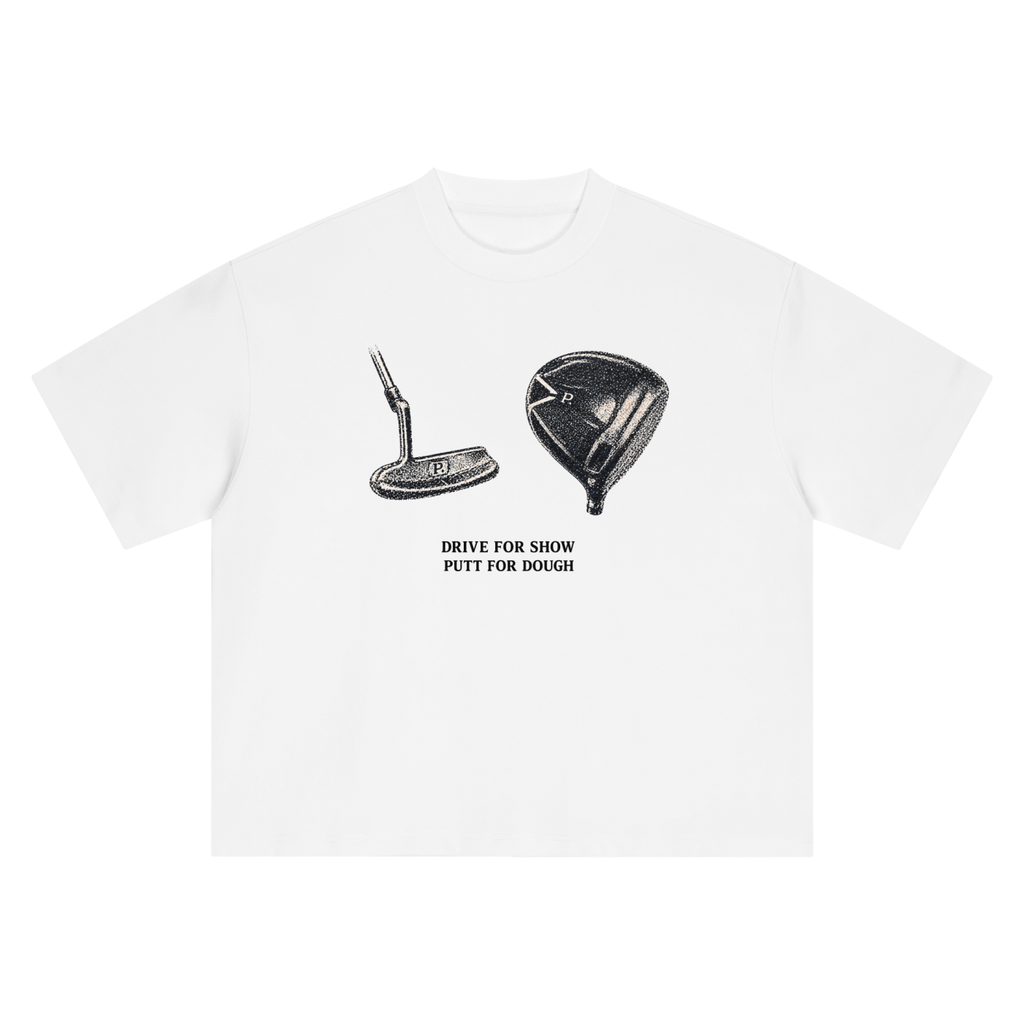 Boxy Putt for dough Drive for Show Tee