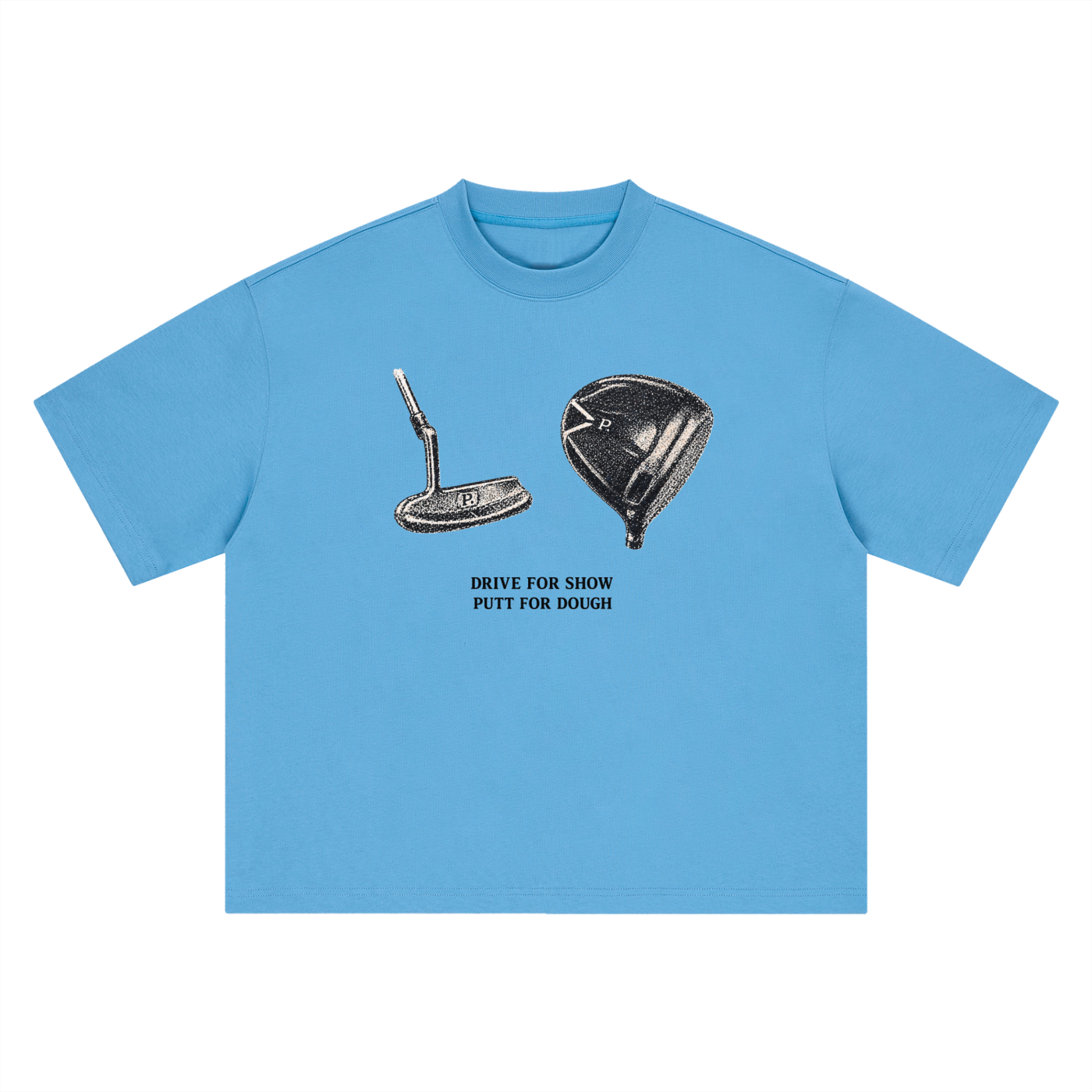 Boxy Putt for dough Drive for Show Tee