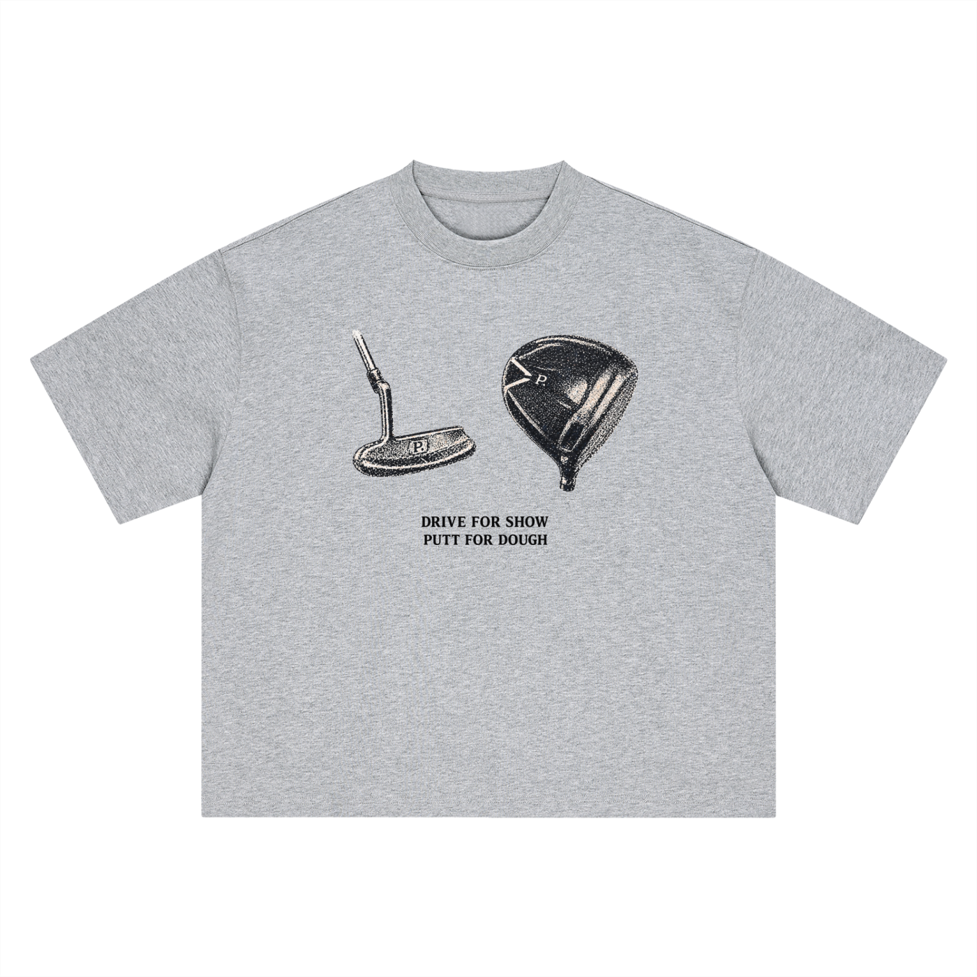 Boxy Putt for dough Drive for Show Tee
